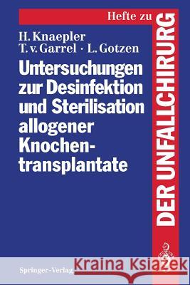 Untersuchungen Zur Desinfektion Und Sterilisation Allogener Knochentransplantate Knaepler, Harald 9783540575221 Not Avail