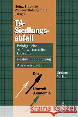 TA-Siedlungsabfall: Erfolgreiche Abfallwirtschaftskonzepte, Restmüllbehandlung, Absatzstrategien Heinz Häberle, Werner Bidlingmaier 9783540575504
