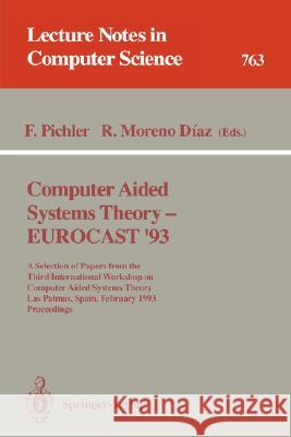 Computer Aided Systems Theory - Eurocast '93: A Selection of Papers from the Third International Workshop on Computer Aided Systems Theory, Las Palmas Pichler, Franz 9783540576013 Springer