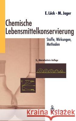 Chemische Lebensmittelkonservierung: Stoffe -- Wirkungen -- Methoden Lück, Erich 9783540576075