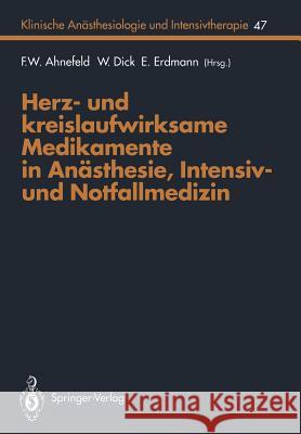 Herz- Und Kreislaufwirksame Medikamente in Anästhesie, Intensiv- Und Notfallmedizin Ahnefeld, F. W. 9783540576341