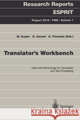 Translator's Workbench: Tools and Terminology for Translation and Text Processing Kugler, Marianne 9783540576457 Springer