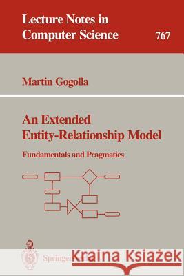 An Extended Entity-Relationship Model: Fundamentals and Pragmatics Martin Gogolla 9783540576488