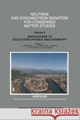 Neutron and Synchrotron Radiation for Condensed Matter Studies: Applications to Solid State Physics and Chemistry Jose Baruchel, Jean Louis Hodeau, Mogens S. Lehmann, Jean-Rene Regnard, Claire Schlenker 9783540576914