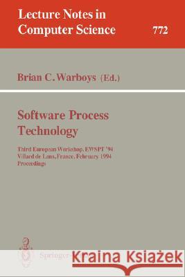 Software Process Technology: Third European Workshop, Ewspt '94, Villard de Lans, France, February 7-9, 1994. Proceedings Warboys, Brian C. 9783540577393 Springer