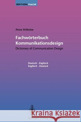 Fachwörterbuch Kommunikationsdesign / Dictionary of Communication Design: Dictionary of Communication Design / Fachwörterbuch Kommunikationsdesign Willberg, H. -P 9783540577799 Springer