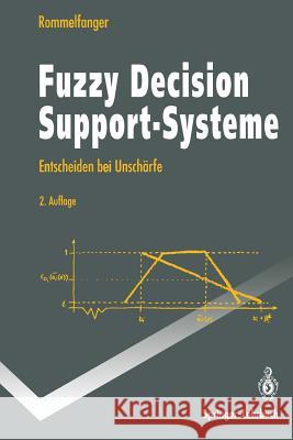 Fuzzy Decision Support-Systeme: Entscheiden Bei Unschärfe Rommelfanger, Heinrich 9783540577935 Springer