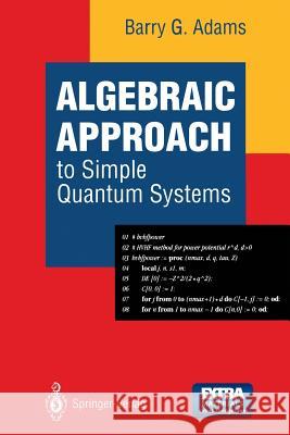 Algebraic Approach to Simple Quantum Systems: With Applications to Perturbation Theory Barry G. Adams 9783540578017