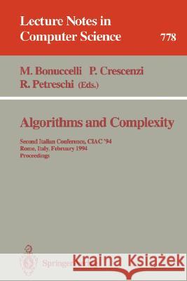 Algorithms and Complexity: Second Italian Conference, Ciac '94, Rome, Italy, February 23 - 25, 1994. Proceedings Bonuccelli, Maurizio 9783540578116 Springer