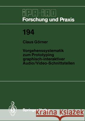 Vorgehenssystematik Zum Prototyping Graphisch-Interaktiver Audio/Video-Schnittstellen Görner, Claus 9783540578864