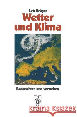 Wetter Und Klima: Beobachten Und Verstehen Krüger, Lutz 9783540578956 Not Avail
