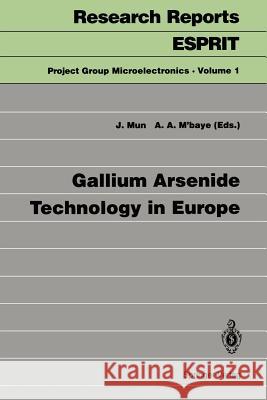 Gallium Arsenide Technology in Europe Joseph Mun Abdoul A. M'Baye 9783540579069 Springer-Verlag