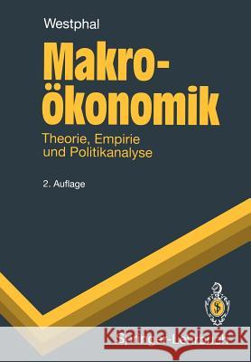 Makroökonomik: Theorie, Empirie und Politikanalyse Uwe Westphal 9783540579342 Springer-Verlag Berlin and Heidelberg GmbH & 