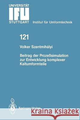 Beitrag Der Prozeßsimulation Zur Entwicklung Komplexer Kaltumformteile Szentmihalyi, Volker 9783540579670 Not Avail