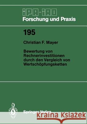 Bewertung Von Rechnerinvestitionen Durch Den Vergleich Von Wertschöpfungsketten Mayer, Christian F. 9783540579694