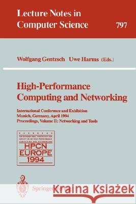 High-Performance Computing and Networking: International Conference and Exhibition, Munich, Germany, April 18 - 20, 1994. Proceedings. Volume 2: Networking and Tools Wolfgang Gentzsch, Uwe Harms 9783540579816 Springer-Verlag Berlin and Heidelberg GmbH & 