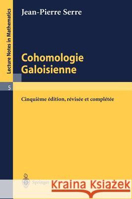 Cohomologie Galoisienne Jean Pierre Serre 9783540580027