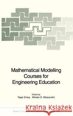 Mathematical Modelling Courses for Engineering Education Yasar Ersoy Alfredo O. Moscardini Yasar Esroy 9783540580102 Springer