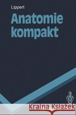 Anatomie Kompakt Lippert, Herbert 9783540580409 Not Avail