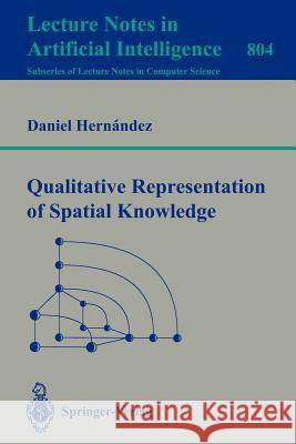 Qualitative Representation of Spatial Knowledge Daniel Hernandez 9783540580584