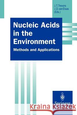 Nucleic Acids in the Environment J. T. Trevors Jack T. Trevors J. Dick Van Elsas 9783540580690 Springer