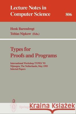 Types for Proofs and Programs: International Workshop Types '93, Nijmegen, the Netherlands, May 24 - 28, 1993. Selected Papers Barendregt, Henk 9783540580850 Springer