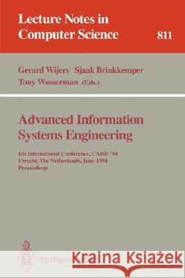 Advanced Information Systems Engineering: 6th International Conference, CAiSE '94, Utrecht, The Netherlands, June 6 - 10, 1994. Proceedings Gerard Wijers, Sjaak Brinkkemper, Tony Wasserman 9783540581130