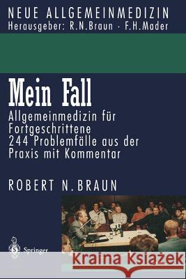 Mein Fall: Allgemeinmedizin Für Fortgeschrittene Braun, Robert N. 9783540581208