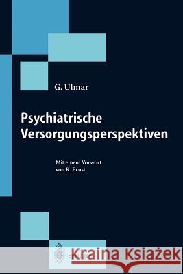 Psychiatrische Versorgungsperspektiven Ulmar, G. 9783540581710 Not Avail