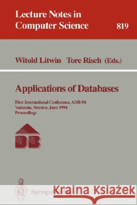 Applications of Databases: First International Conference, Adb-94, Vadstena, Sweden, June 21 - 23, 1994. Proceedings Litwin, Witold 9783540581833 Springer