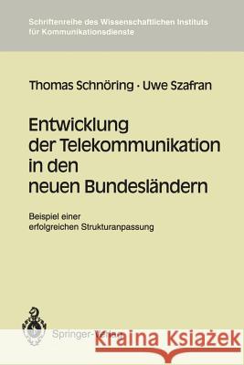 Entwicklung Der Telekommunikation in Den Neuen Bundesländern: Beispiel Einer Erfolgreichen Strukturanpassung Schnöring, Thomas 9783540581871