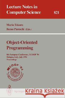 Ecoop '94 - Object-Oriented Programming: 8th European Conference, Bologna, Italy, July 4-8, 1994. Proceedings Tokoro, Mario 9783540582021