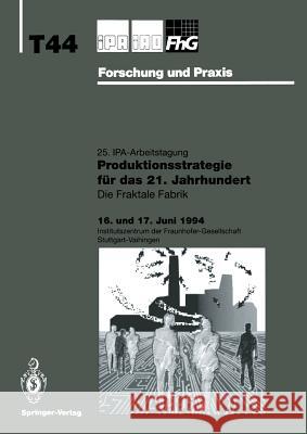 Produktionsstrategie Für Das 21. Jahrhundert: Die Fraktale Fabrik Warnecke, H. -J 9783540582267 Springer-Verlag