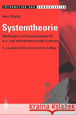 Systemtheorie: Methoden Und Anwendungen Für Ein- Und Mehrdimensionale Systeme Marko, Hans 9783540582328 Springer