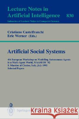Artificial Social Systems: 4th European Workshop on Modelling Autonomous Agents in a Multi-Agent World, MAAMAW '92, S. Martino al Cimino, Italy, July 29 - 31, 1992. Selected Papers Cristiano Castelfranchi, Eric Werner 9783540582663 Springer-Verlag Berlin and Heidelberg GmbH & 