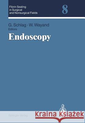 Endoscopy: Volume 8: Endoscopy Schlag, Günther 9783540582823 Springer