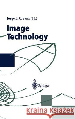 Image Technology: Advances in Image Processing, Multimedia and Machine Vision Sanz, Jorge L. C. 9783540583066