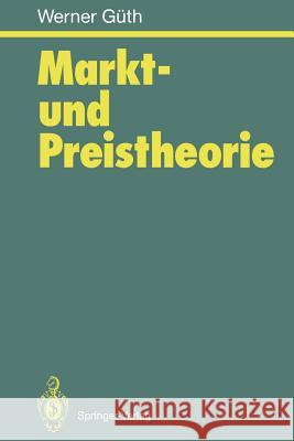 Markt- und Preistheorie Werner Güth 9783540583240 Springer-Verlag Berlin and Heidelberg GmbH & 
