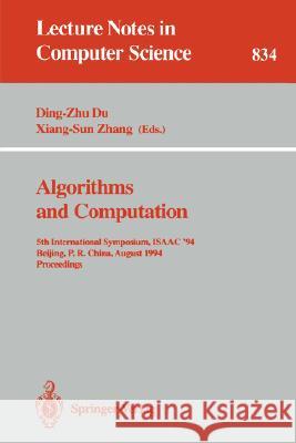 Algorithms and Computation: 5th International Symposium, Isaac '94, Beijing, P.R. China, August 25 - 27, 1994. Proceedings Du, Ding-Zhu 9783540583257 Springer