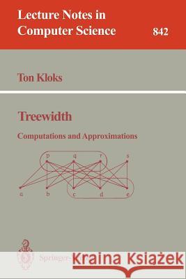 Treewidth: Computations and Approximations Ton Kloks 9783540583561 Springer-Verlag Berlin and Heidelberg GmbH & 