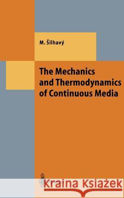 The Mechanics and Thermodynamics of Continuous Media M. Silhavy Miroslav Silhavy 9783540583783 Springer