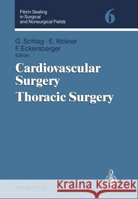 Fibrin Sealing in Surgical and Nonsurgical Fields: Volume 6: Cardiovascular Surgery. Thoracic Surgery Schlag, Günther 9783540583813 Springer