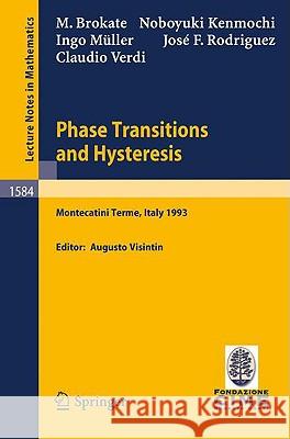 Phase Transitions and Hysteresis: Lectures given at the 3rd Session of the Centro Internazionale Matematico Estivo (C.I.M.E.) held in Montecatini Terme, Italy, July 13 - 21, 1993 M. Brokate, N. Kenmochi, I. Müller, J.F. Rodriguez, C. Verdi, Augusto Visintin 9783540583868 Springer-Verlag Berlin and Heidelberg GmbH & 