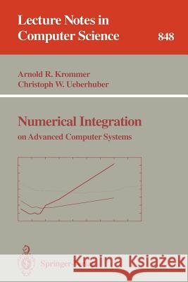 Numerical Integration: on Advanced Computer Systems Arnold R. Krommer, Christoph W. Ueberhuber 9783540584100 Springer-Verlag Berlin and Heidelberg GmbH & 