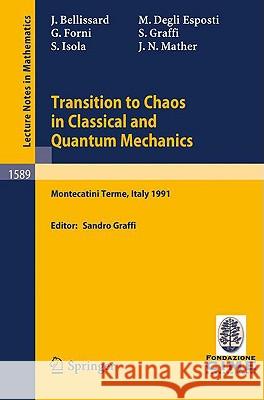 Transition to Chaos in Classical and Quantum Mechanics: Lectures Given at the 3rd Session of the Centro Internazionale Matematico Estivo (C.I.M.E.) He Graffi, Sandro 9783540584162 Springer