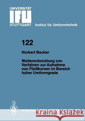 Weiterentwicklung Von Verfahren Zur Aufnahme Von Fließkurven Im Bereich Hoher Umformgrade Becker, Norbert 9783540584421