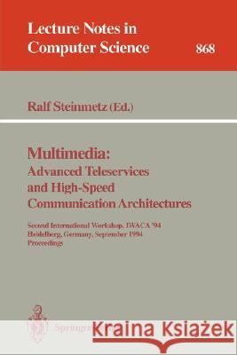 Multimedia: Advanced Teleservices and High-Speed Communication Architectures: Second International Workshop, IWACA '94, Heidelberg, Germany, September 26-28, 1994. Proceedings Ralf Steinmetz 9783540584940