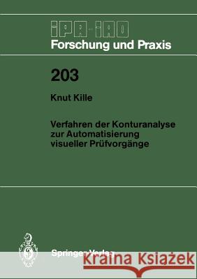 Verfahren Der Konturanalyse Zur Automatisierung Visueller Prüfvorgänge Kille, Knut 9783540585138 Not Avail