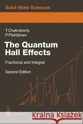 The Quantum Hall Effects: Integral and Fractional Chakraborty, Tapash 9783540585152 Springer