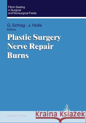 Fibrin Sealing in Surgical and Nonsurgical Fields: Volume 3: Plastic Surgery Nerve Repair Burns Schlag, Günther 9783540585503